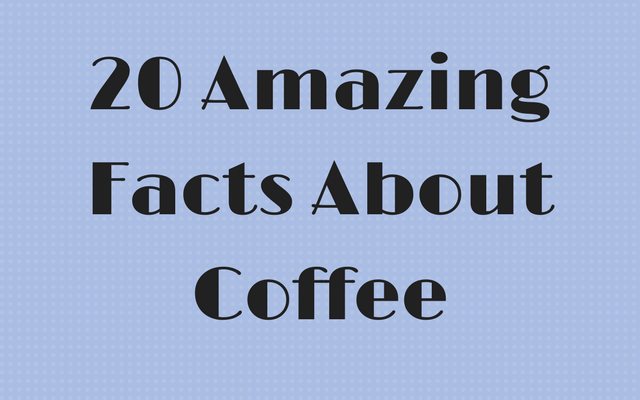20 เรื่องน่ารู้เกี่ยวกับกาแฟ