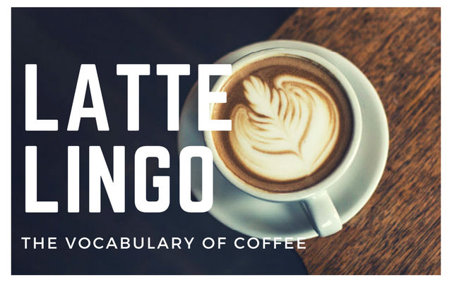 Latte Lingo: คำศัพท์เกี่ยวกับกาแฟ 