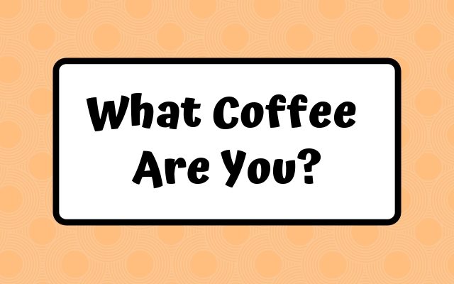 คุณเป็นคอกาแฟอะไร?  ความชอบของคุณบ่งบอกความเป็นตัวคุณได้มากมาย ทายนิสัยจากการดื่มกาแฟ