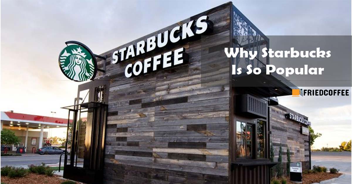 Why is Starbucks so Popular